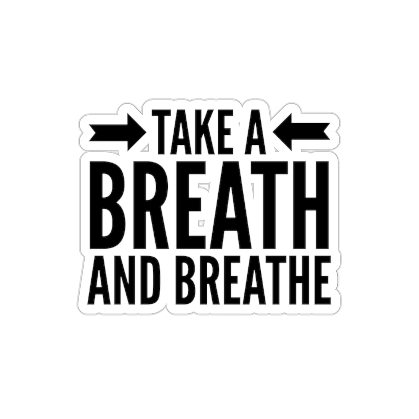 Take A Breath and Breathe Sticker